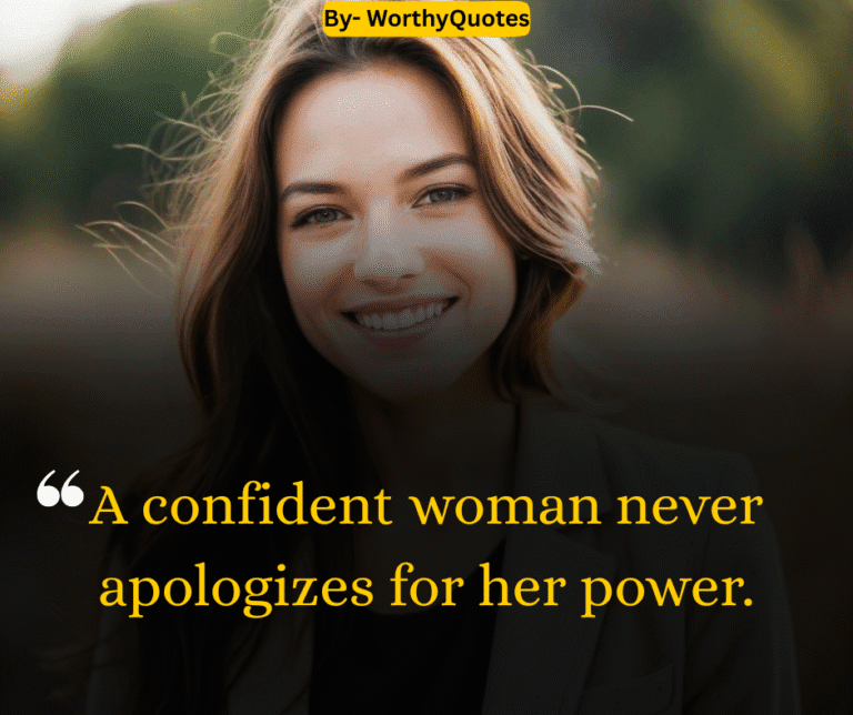 A confident woman never apologizes for her power