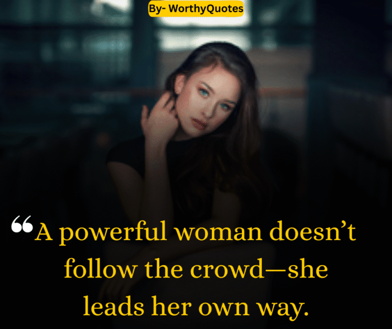 A powerful woman doesn’t follow the crowd—she leads her own way