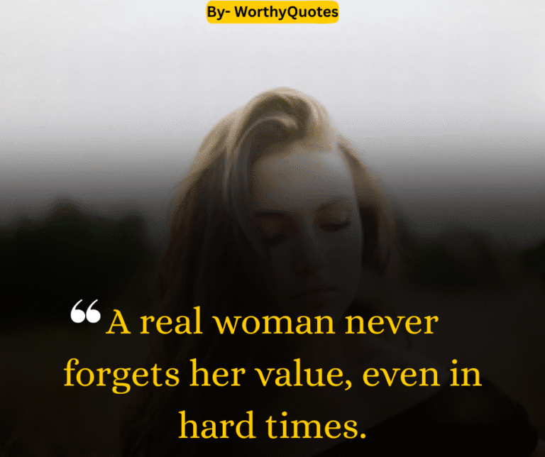 A real woman never forgets her value, even in hard times