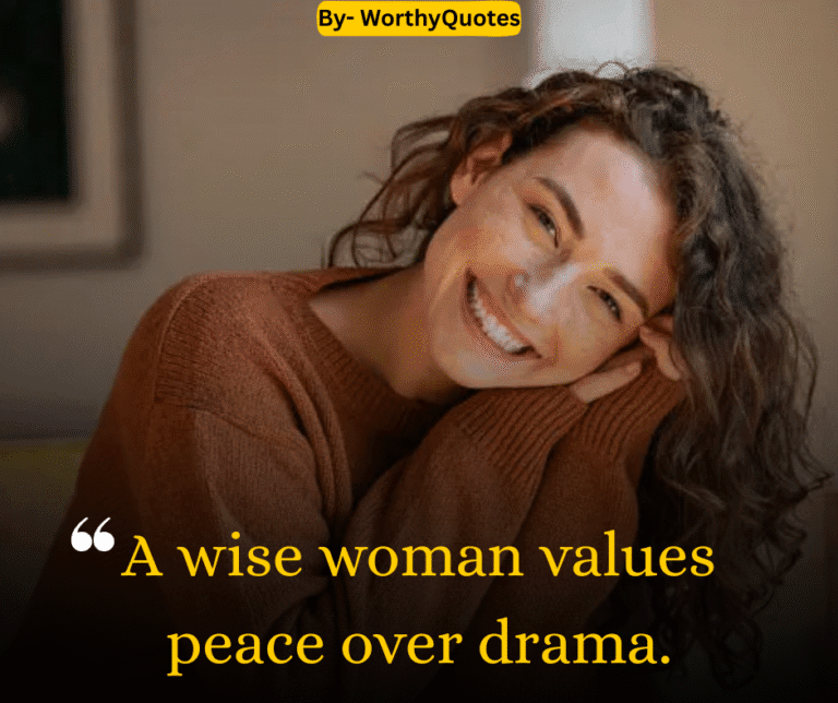 A wise woman values peace over drama.