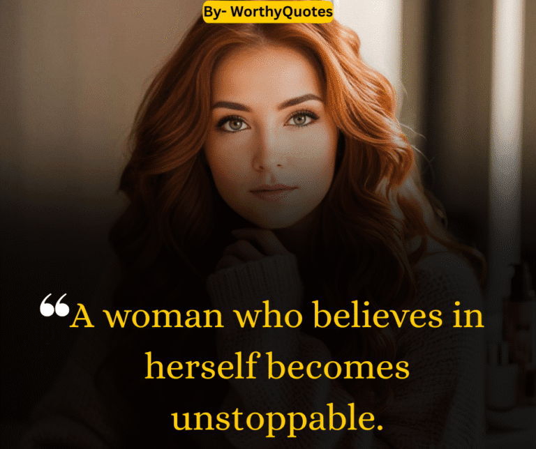 A woman who believes in herself becomes unstoppable