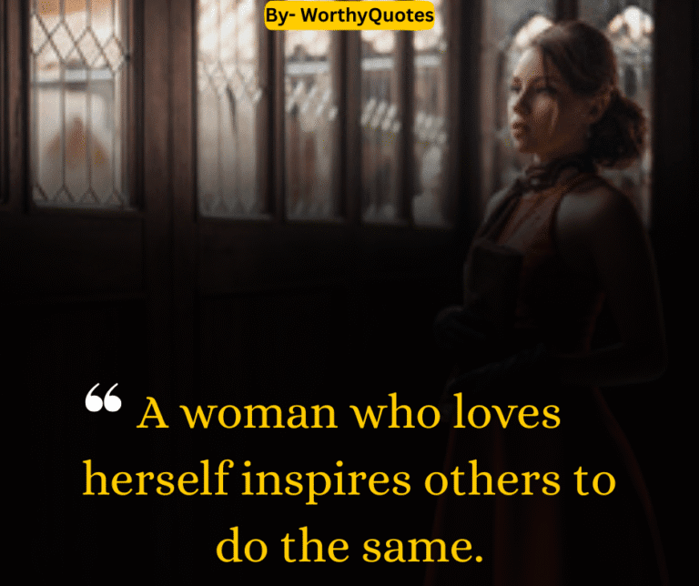A woman who loves herself inspires others to do the same