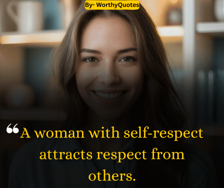 A woman with self-respect attracts respect from others
