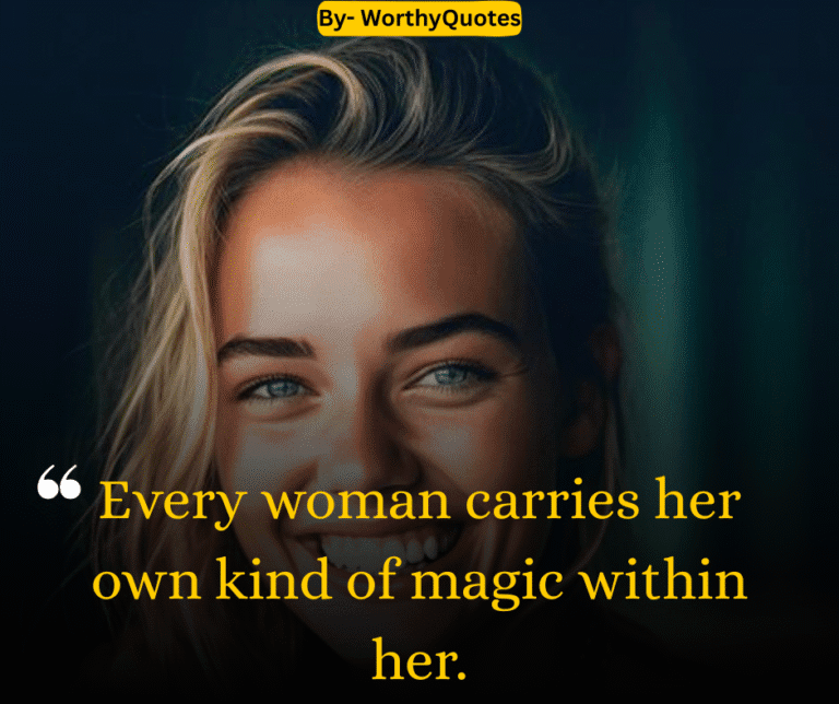 Every woman carries her own kind of magic within her
