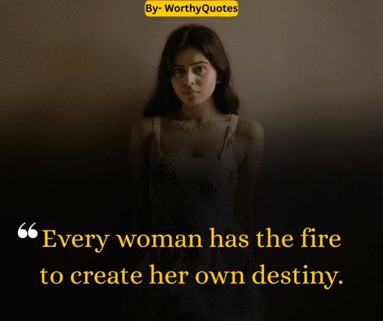 Every woman has the fire to create her own destiny