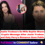 Justin Trudeau’s Ex-Wife Sophie Shares Cryptic Message After Justin Trudeau and Katy Perry’s Romance Goes Public