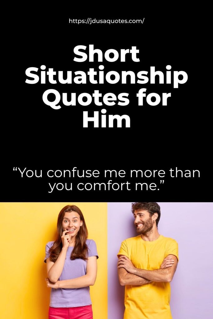 Short situationship quotes for instagram, Situationship quotes for instagram bio, Situationship quotes for instagram for boy, Funny situationship quotes for instagram, Short Quotes about situationships, Situationship quotes for him, Situationship quotes for her, Short situationship quotes for Him,