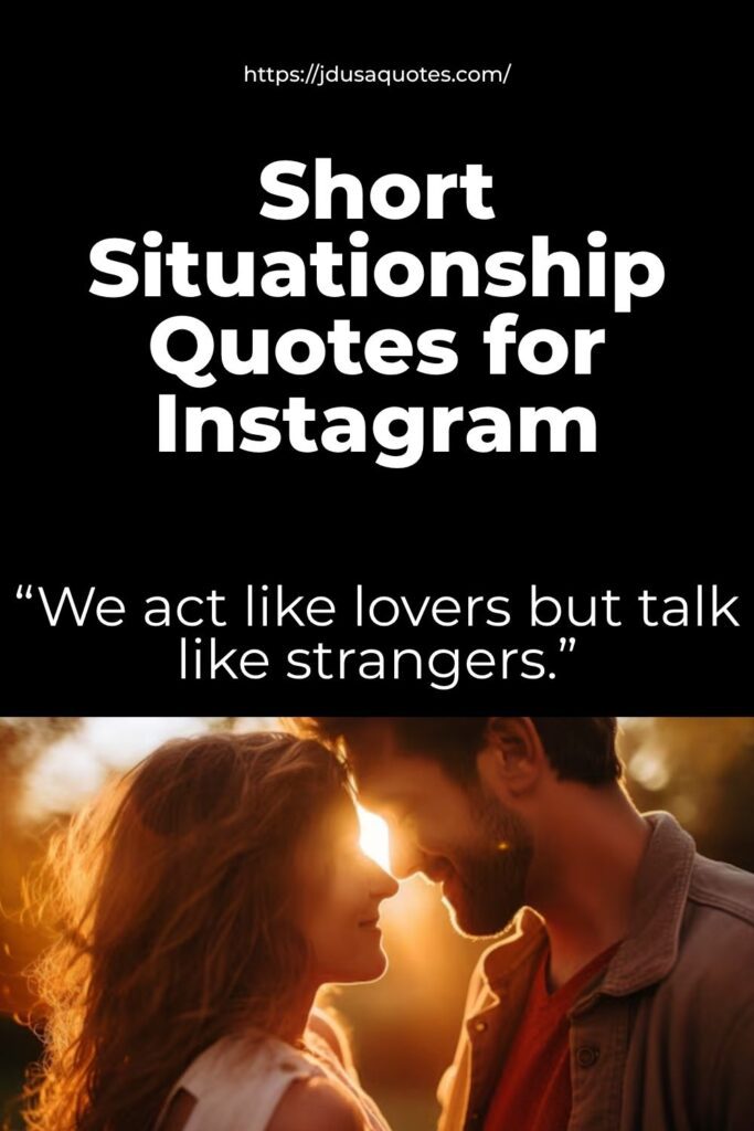 Short situationship quotes for instagram, Situationship quotes for instagram bio, Situationship quotes for instagram for boy, Funny situationship quotes for instagram, Short Quotes about situationships, Situationship quotes for him, Situationship quotes for her, Short situationship quotes for Him,