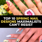 Top 10 Spring Nail Designs Maximalists Can’t Resist