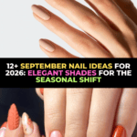 12+ September Nail Ideas for 2026: Elegant Shades for the Seasonal Shift
